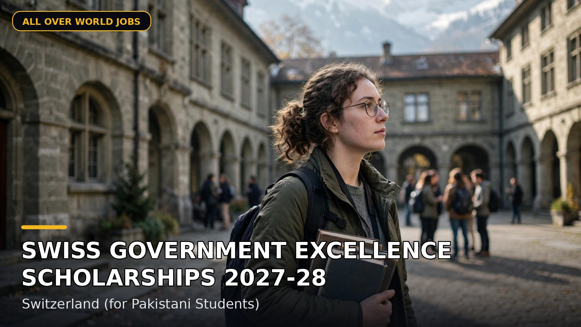 Swiss Government Excellence Scholarships 2027-28 β Switzerland (for Pakistani Students)