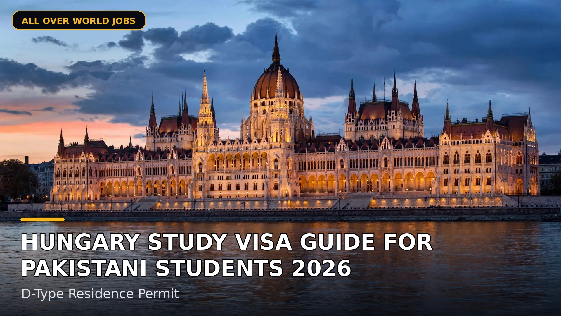 Hungary Study Visa Guide for Pakistani Students 2026 β D-Type Residence Permit
