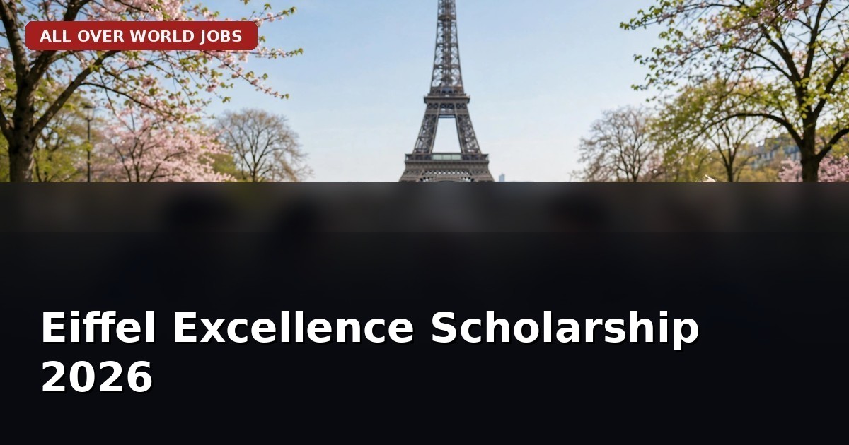 Eiffel Excellence Scholarship 2026: Study in France Fully Funded