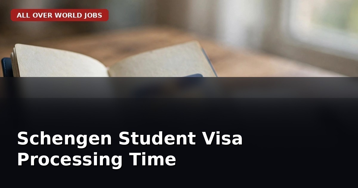 Schengen Student Visa Processing Time in 2026: How Long It Really Takes